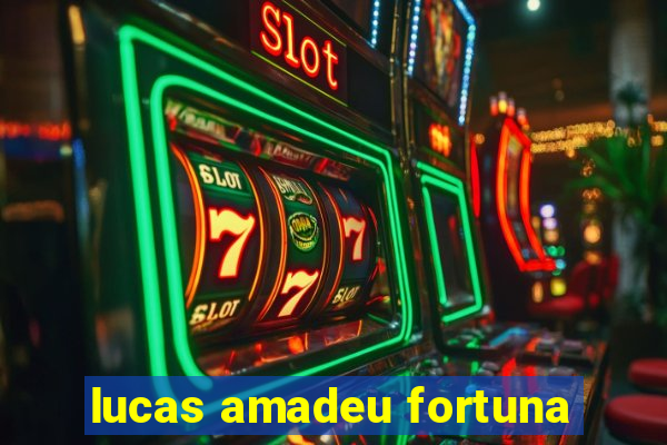 lucas amadeu fortuna